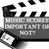 MOVIE SCORES -Important or Not?